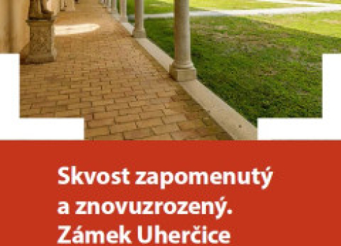 Skvost zapomenutý a znovuzrozený. Zámek Uherčice